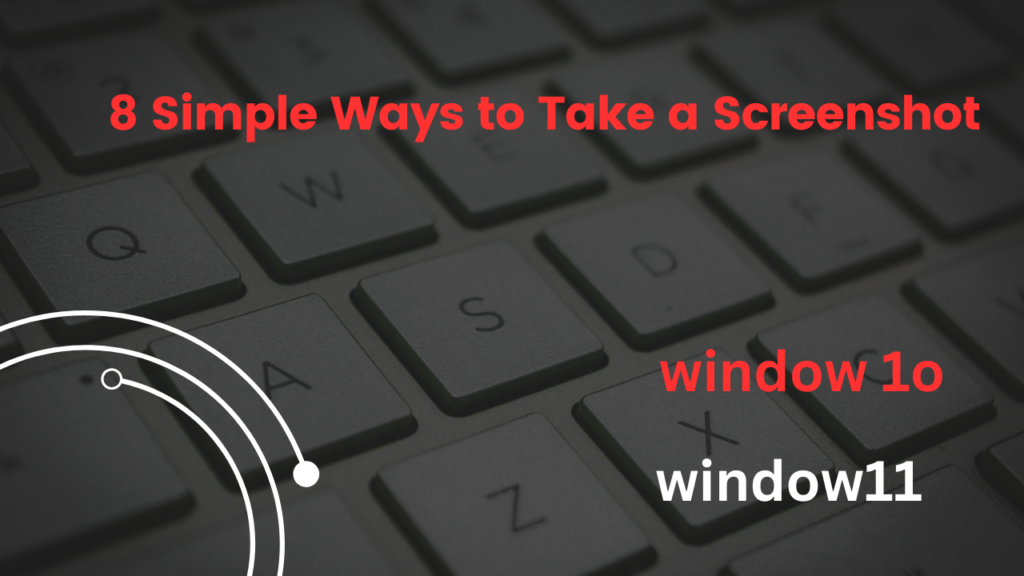 : 8 Simple Ways to Take a Screenshot on Windows 10 and Windows 11